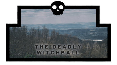 The Deadly Witchball